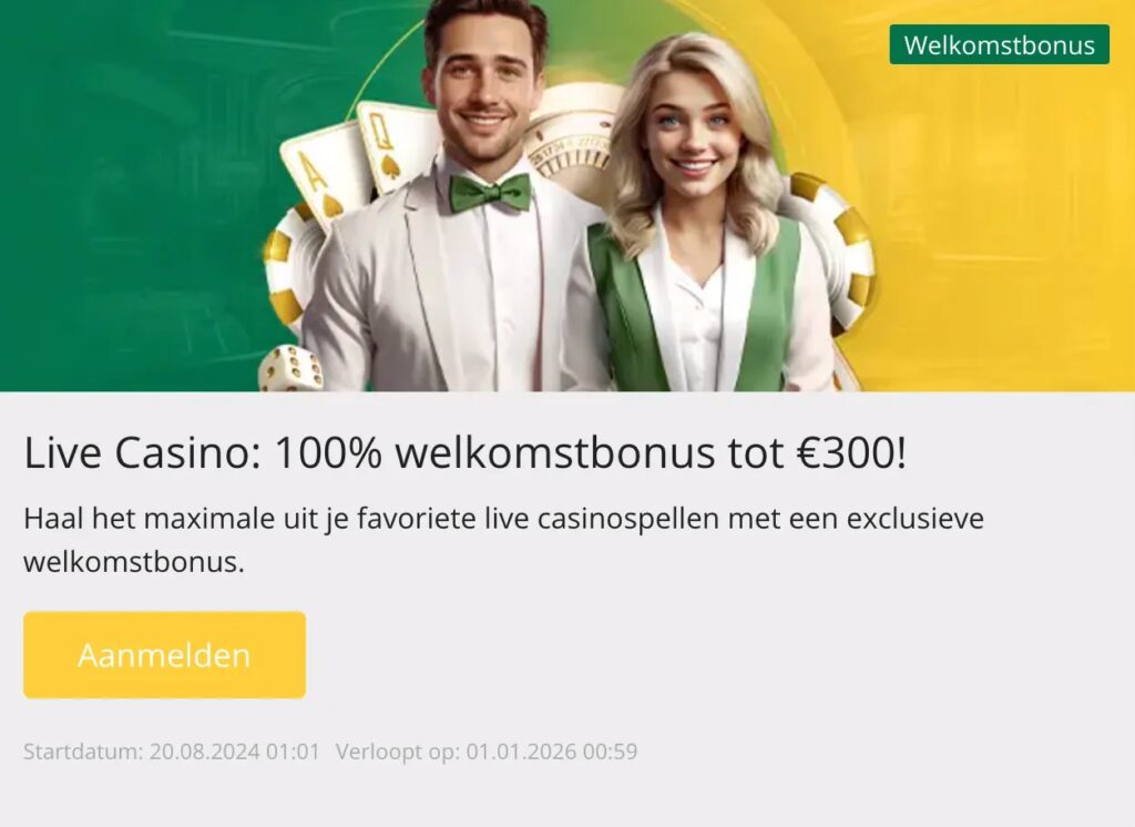 Live Casino: 100% welkomstbonus tot €300!
Haal het maximale uit je favoriete live casinospellen met een exclusieve welkomstbonus.